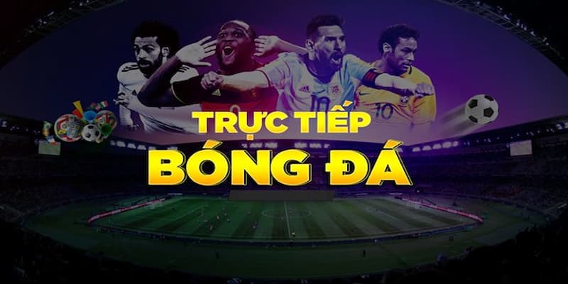 Tổng quan về xem bóng đá trực tiếp kèo nhà cái